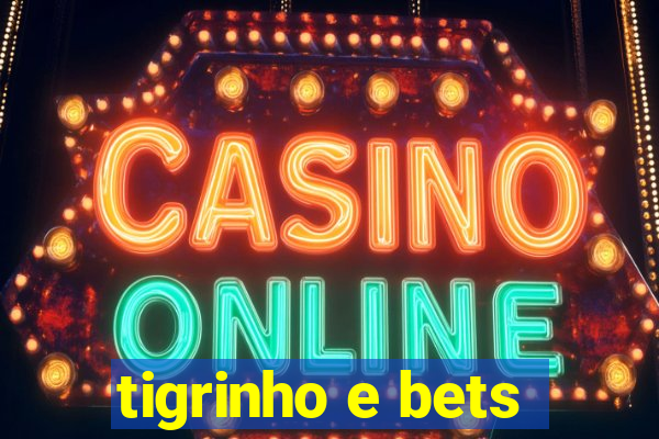 tigrinho e bets