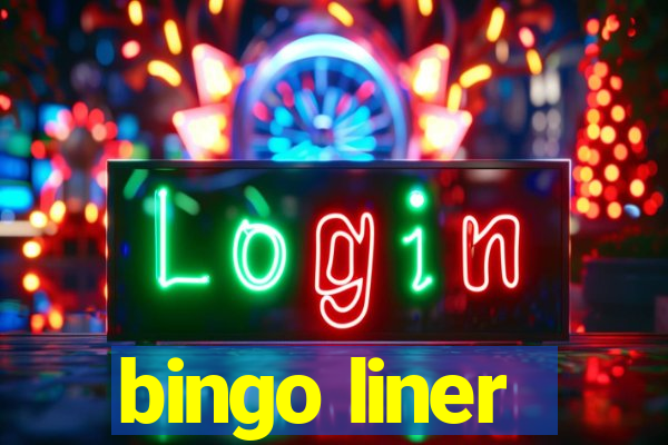 bingo liner