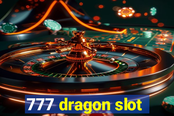 777 dragon slot