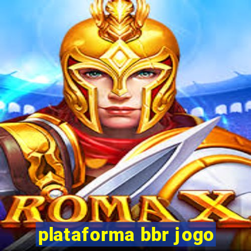 plataforma bbr jogo