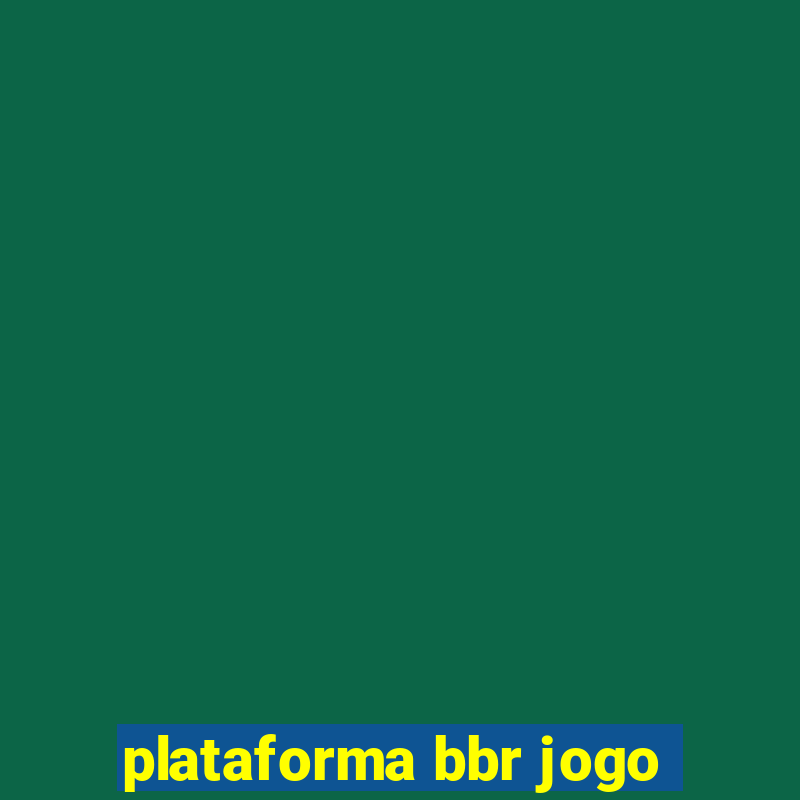 plataforma bbr jogo