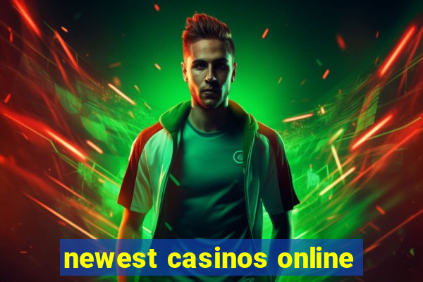 newest casinos online