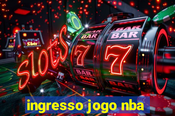 ingresso jogo nba