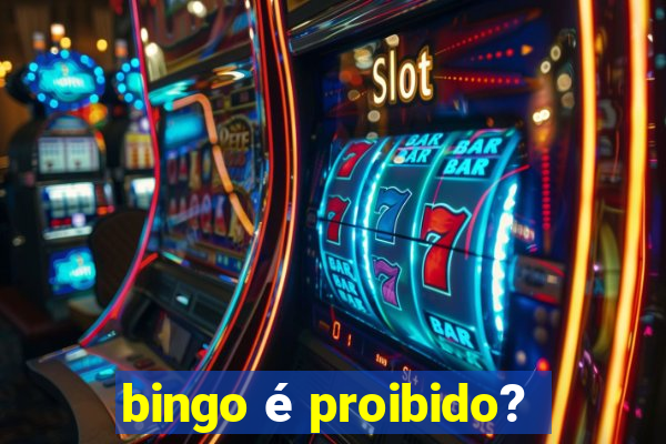 bingo é proibido?