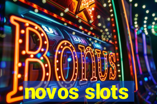 novos slots