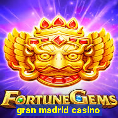 gran madrid casino