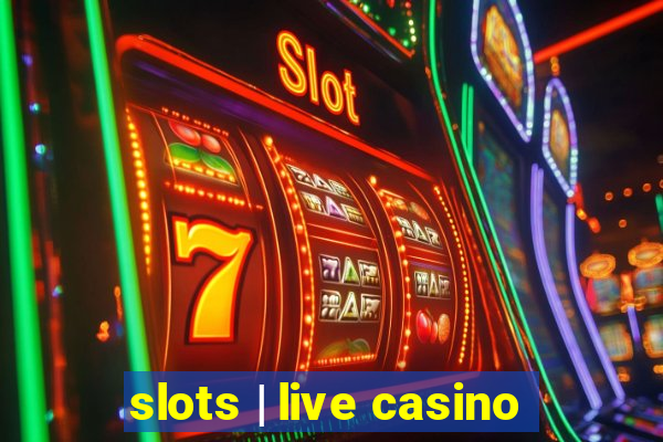 slots | live casino