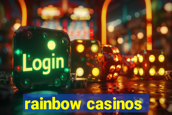 rainbow casinos