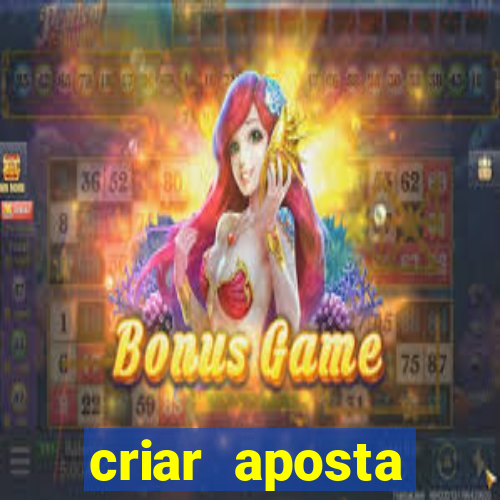 criar aposta estrela bet