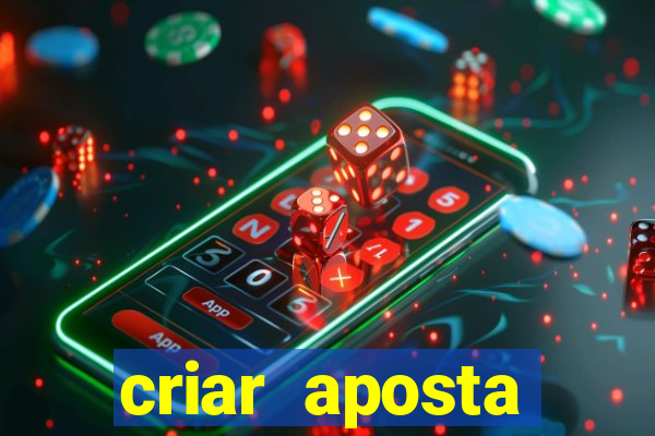 criar aposta estrela bet