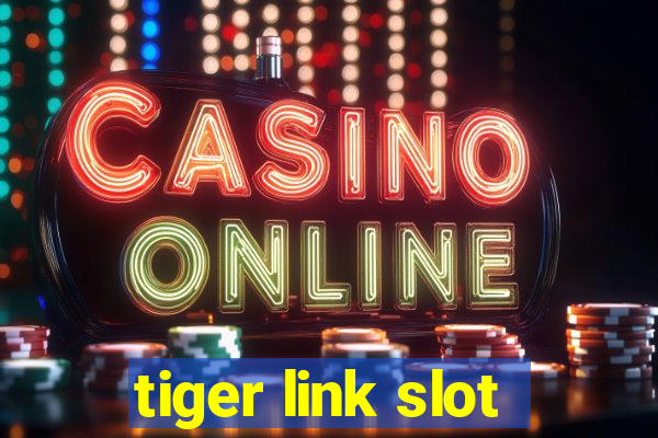 tiger link slot