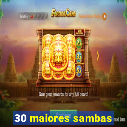 30 maiores sambas