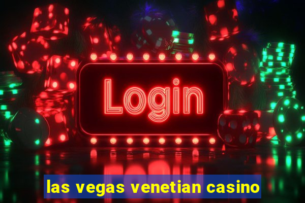 las vegas venetian casino