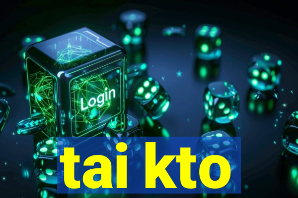 tai kto