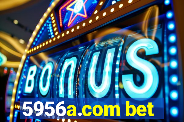 5956a.com bet