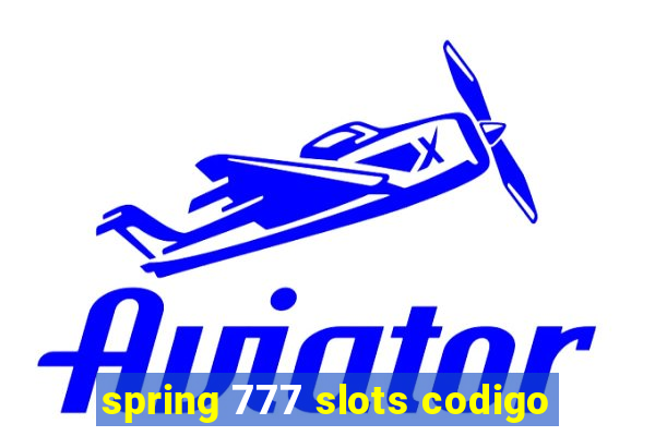 spring 777 slots codigo