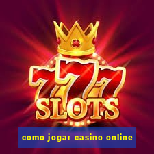 como jogar casino online