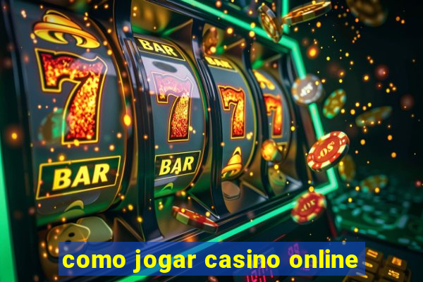 como jogar casino online