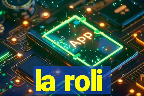 la roli