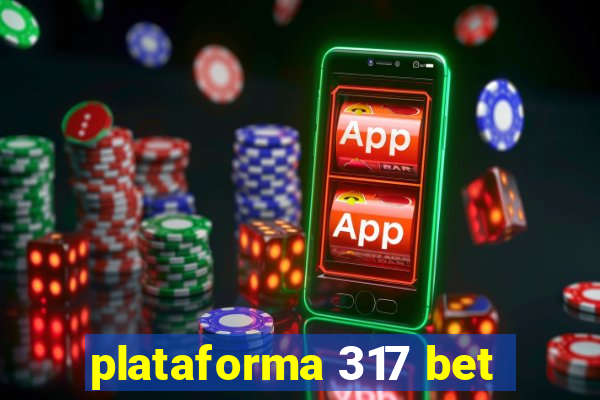 plataforma 317 bet