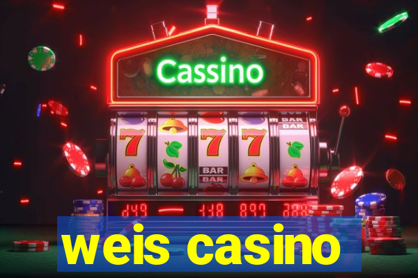 weis casino