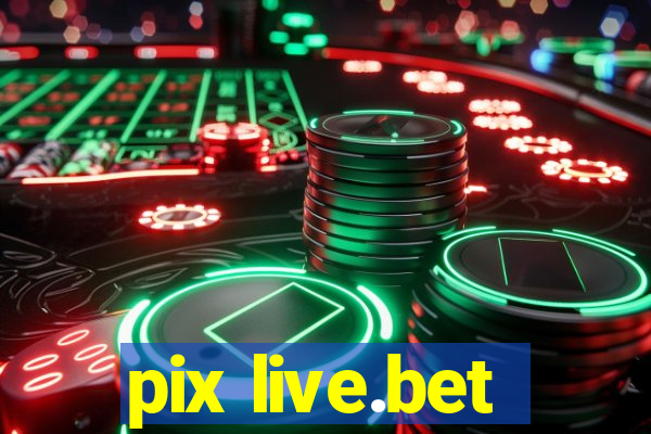 pix live.bet