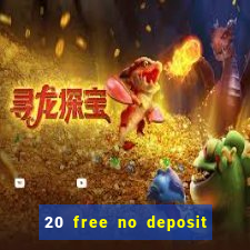 20 free no deposit casino 2017