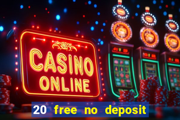 20 free no deposit casino 2017