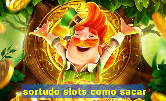 sortudo slots como sacar