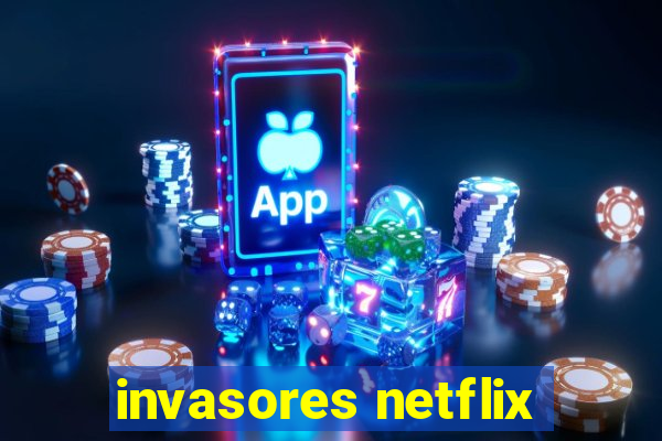 invasores netflix