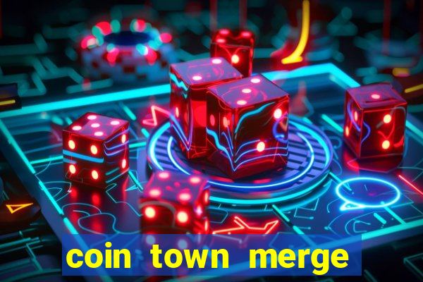 coin town merge slot make money