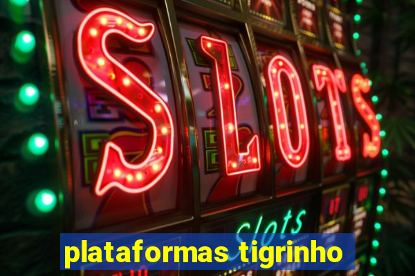 plataformas tigrinho