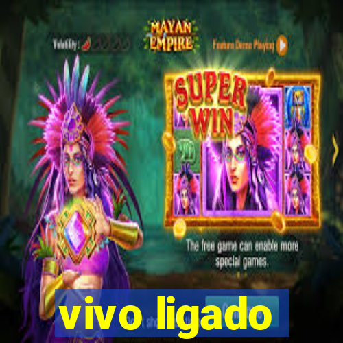 vivo ligado