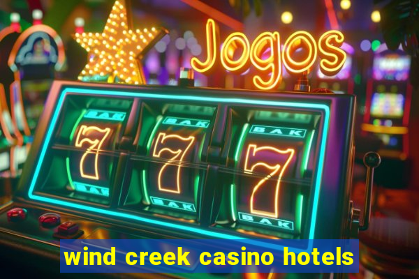 wind creek casino hotels