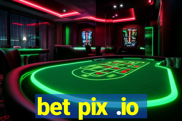 bet pix .io