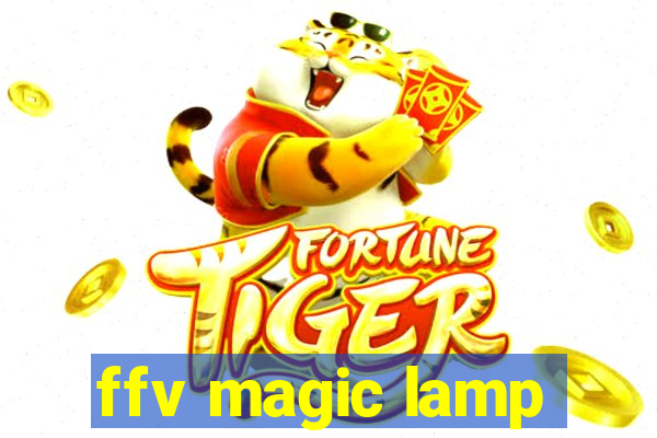 ffv magic lamp