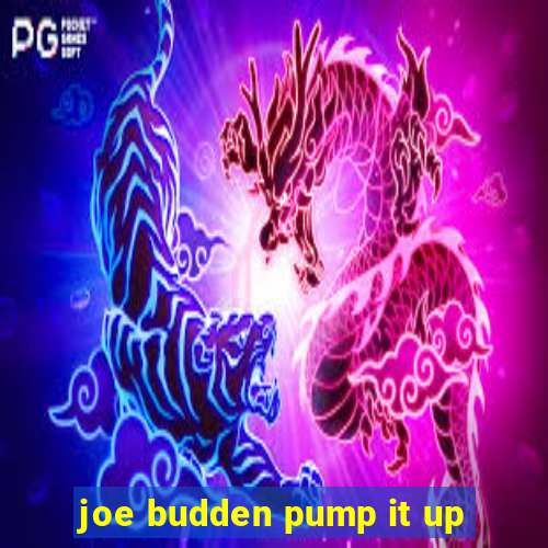 joe budden pump it up