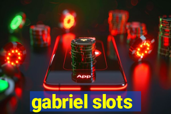 gabriel slots