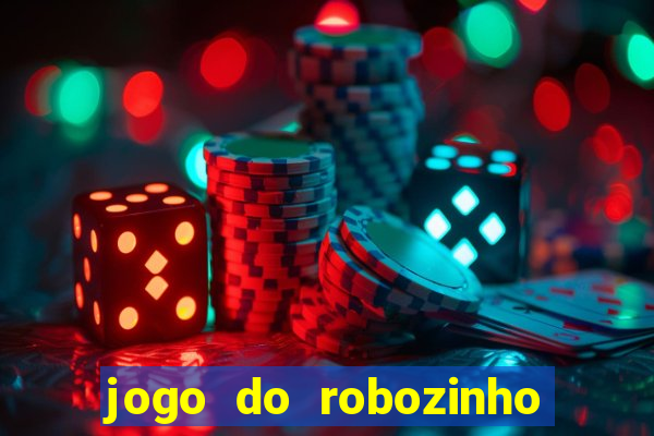 jogo do robozinho para ganhar dinheiro