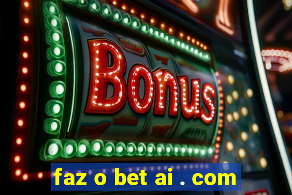 faz o bet ai . com