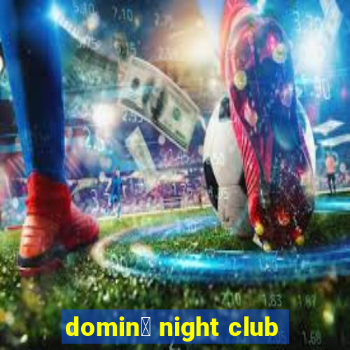 domin贸 night club