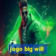 jogo big will