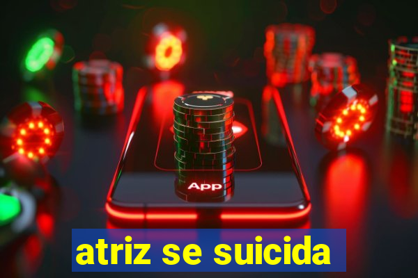 atriz se suicida