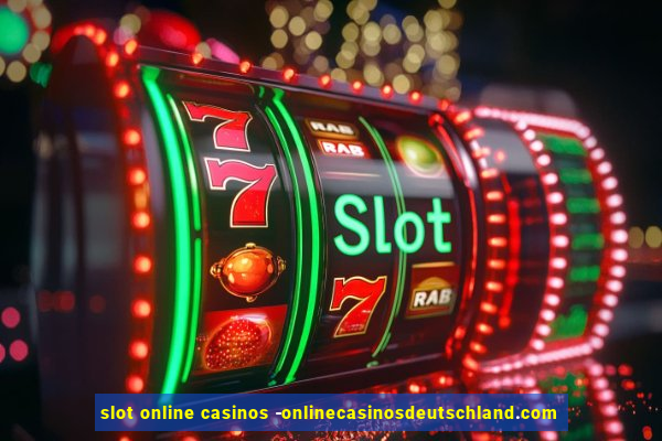 slot online casinos -onlinecasinosdeutschland.com