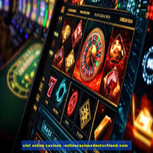 slot online casinos -onlinecasinosdeutschland.com