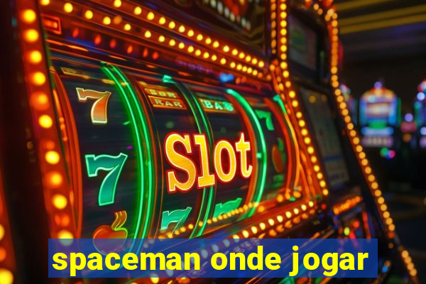 spaceman onde jogar