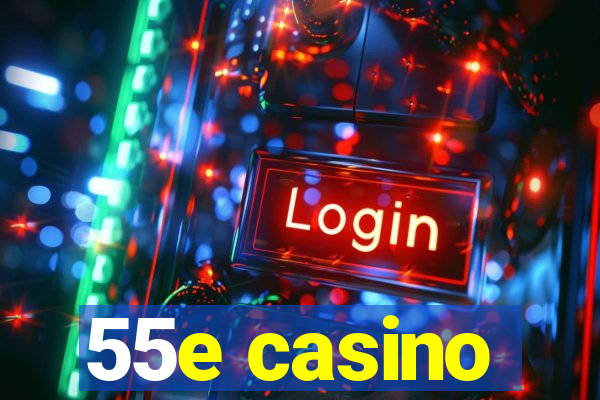 55e casino