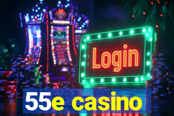 55e casino