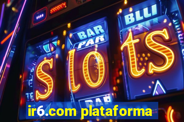 ir6.com plataforma