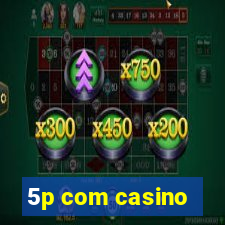 5p com casino